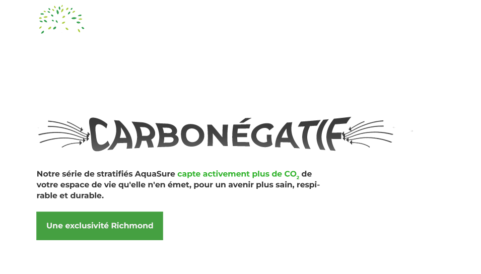 Notre série de stratifiés AquaSure capte activement plus de CO2 de votre espace de vie qu'elle n'en émet, pour un avenir plus sain, respirable et durable.